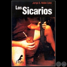 LOS SICARIOS - Autor: JORGE D. ROLÓN LUNA - Año: 2012